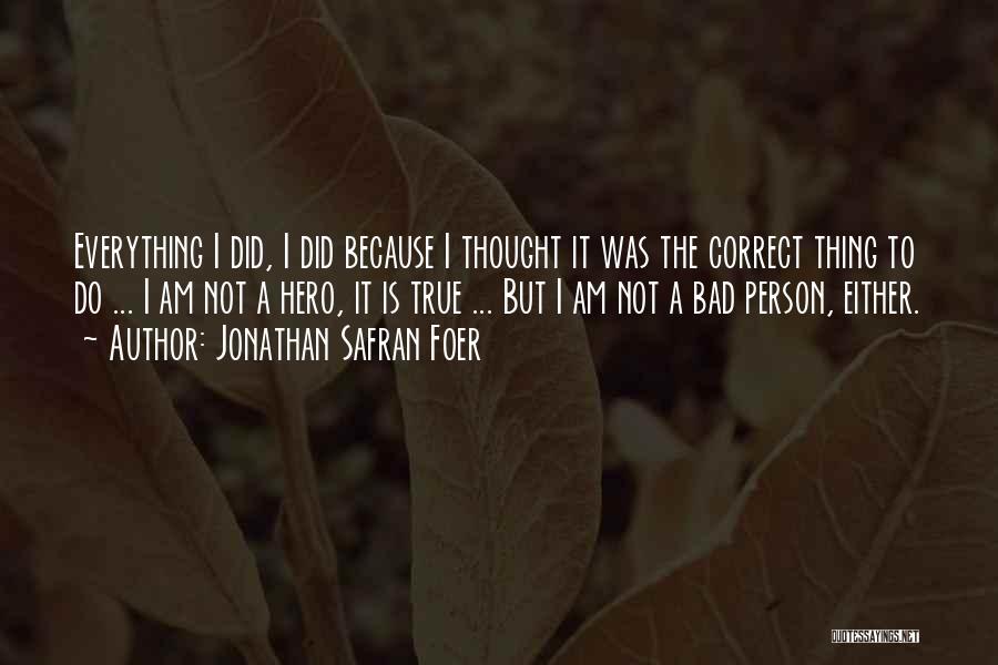 I Am A Bad Person Quotes By Jonathan Safran Foer