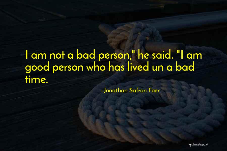 I Am A Bad Person Quotes By Jonathan Safran Foer