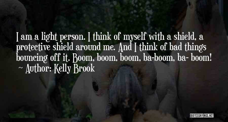 I Am A Bad Person Quotes By Kelly Brook