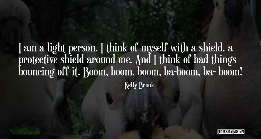 I Am A Bad Person Quotes By Kelly Brook