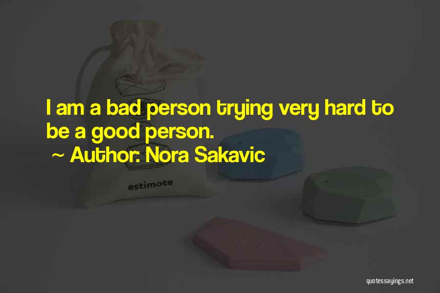 I Am A Bad Person Quotes By Nora Sakavic