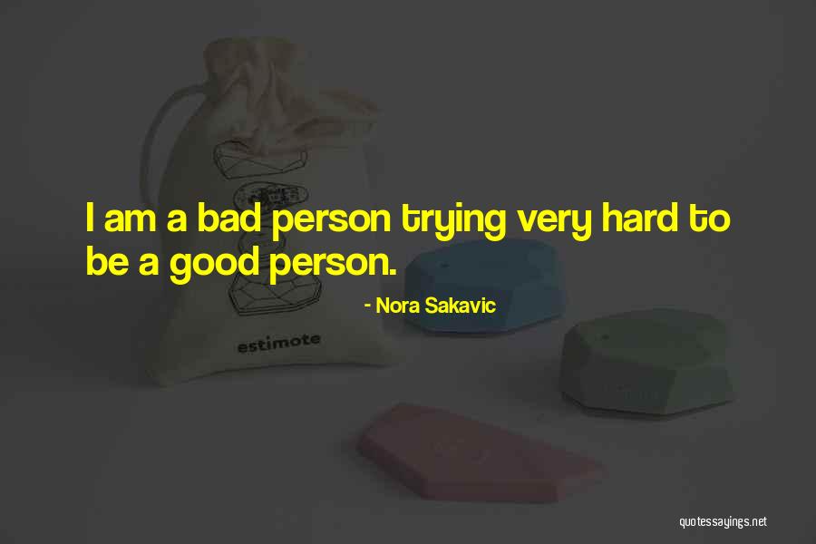 I Am A Bad Person Quotes By Nora Sakavic