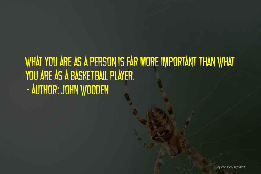I Am A Basketball Player Quotes By John Wooden