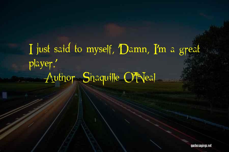 I Am A Basketball Player Quotes By Shaquille O'Neal