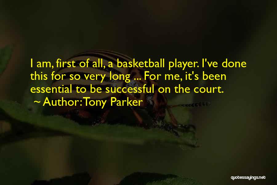 I Am A Basketball Player Quotes By Tony Parker