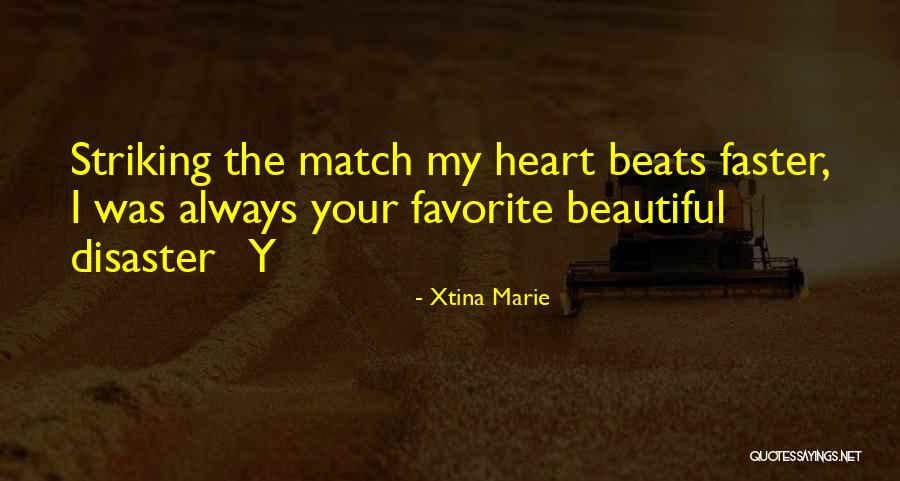 I Am A Beautiful Disaster Quotes By Xtina Marie I Am A Beautiful Disaster Quotes By Xtina Marie