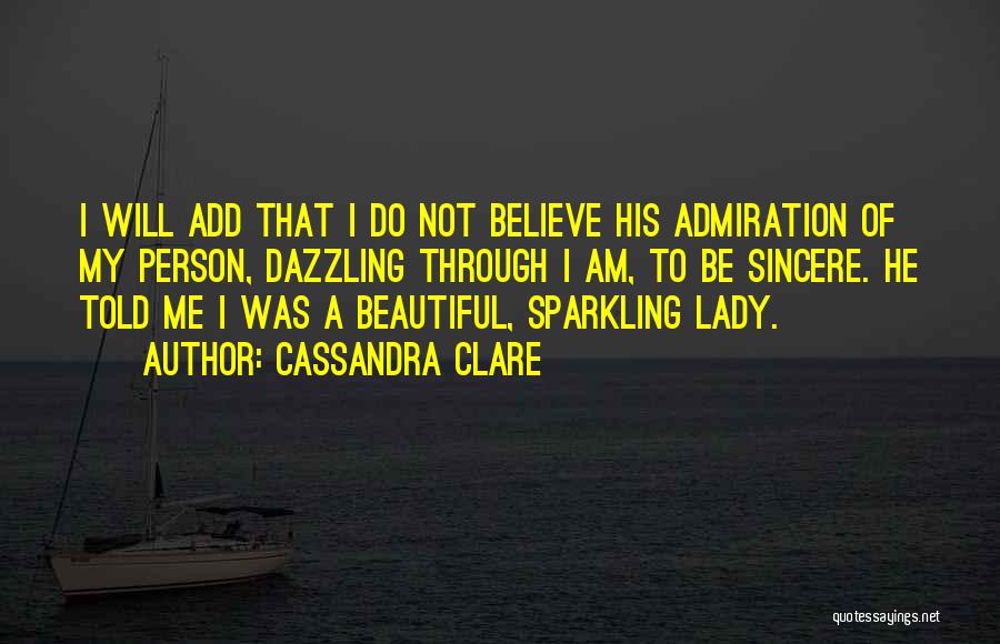 I Am A Beautiful Person Quotes By Cassandra Clare