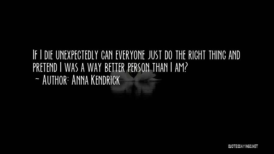 I Am A Better Person Quotes By Anna Kendrick