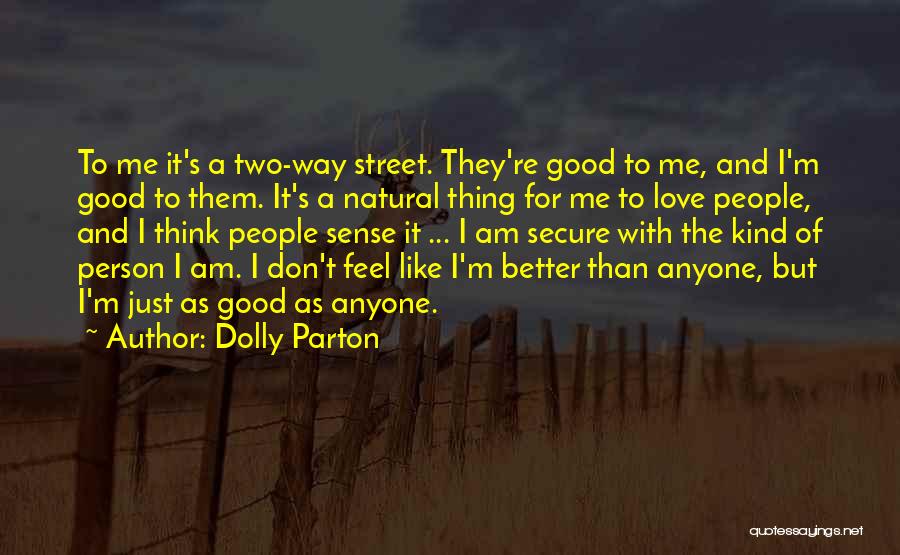 I Am A Better Person Quotes By Dolly Parton