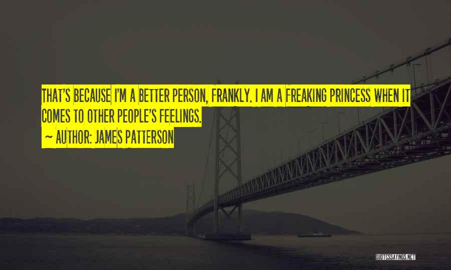 I Am A Better Person Quotes By James Patterson