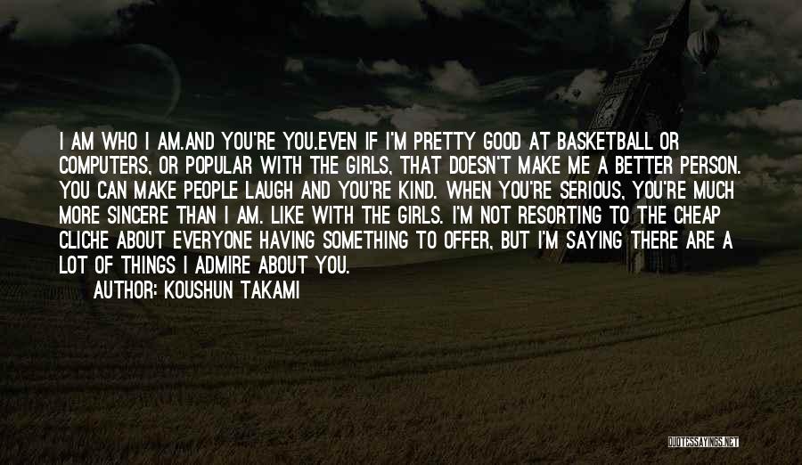 I Am A Better Person Quotes By Koushun Takami