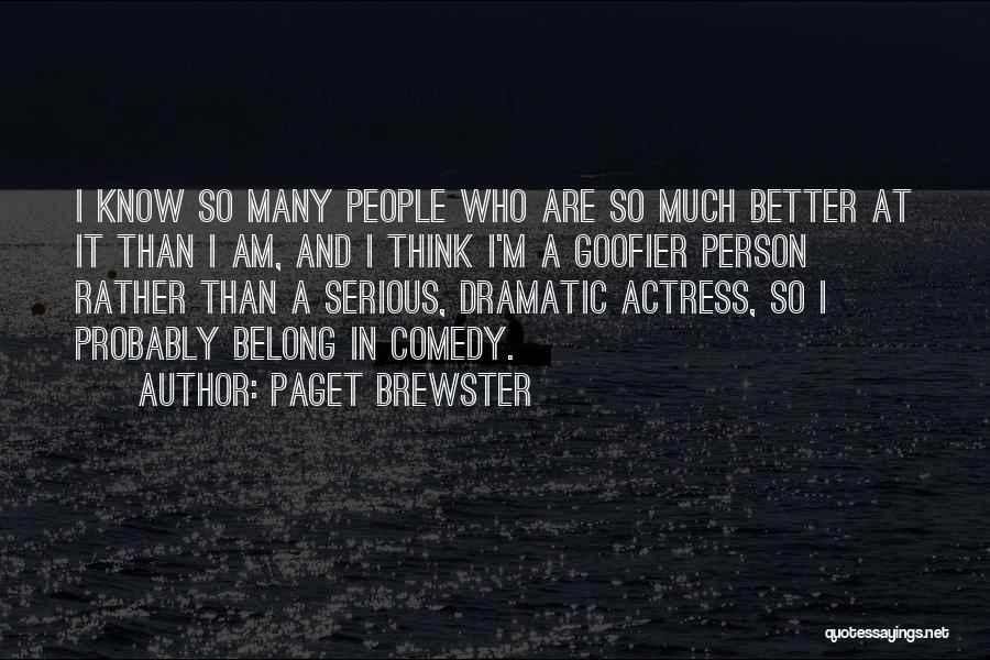 I Am A Better Person Quotes By Paget Brewster