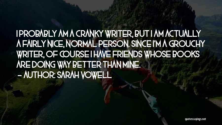 I Am A Better Person Quotes By Sarah Vowell