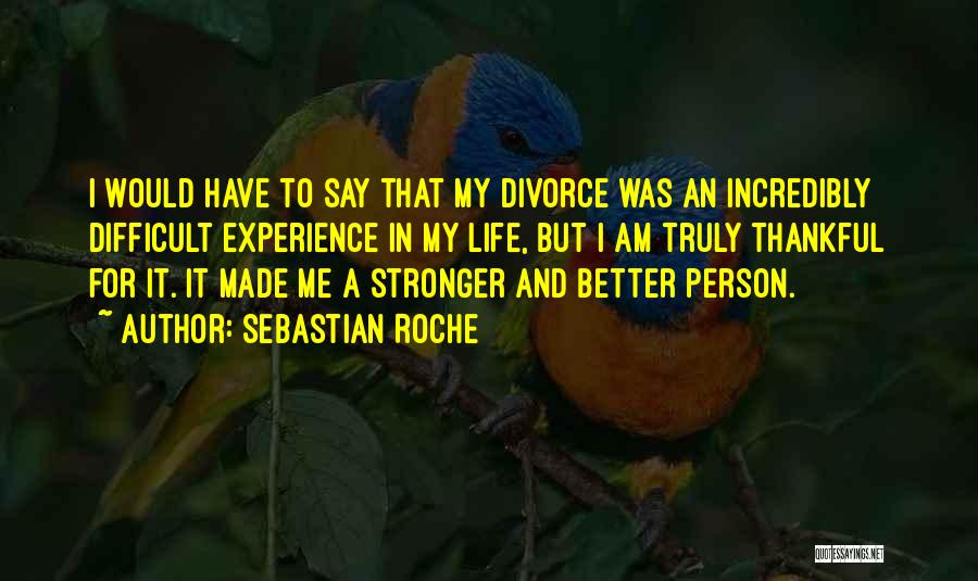 I Am A Better Person Quotes By Sebastian Roche