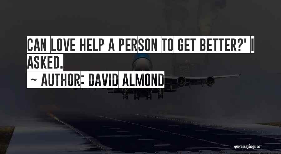 I Am A Better Person Than You Quotes By David Almond