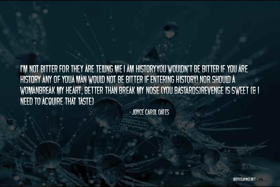 I Am A Better Woman Quotes By Joyce Carol Oates I Am A Better Woman Quotes By Joyce Carol Oates