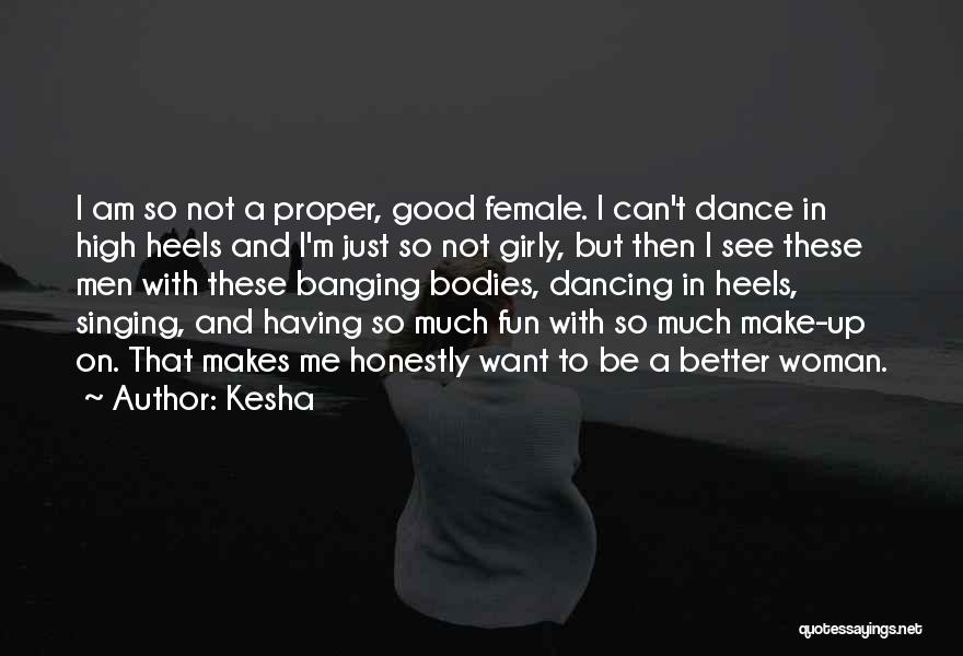 I Am A Better Woman Quotes By Kesha