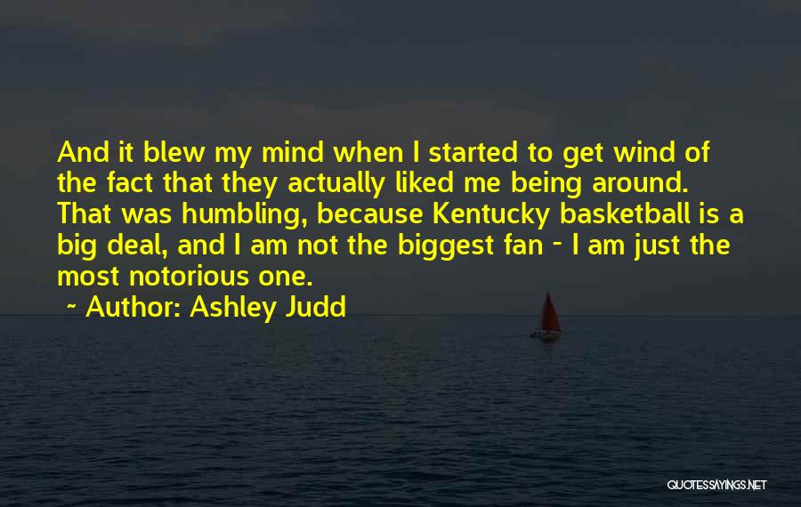 I Am A Big Fan Quotes By Ashley Judd