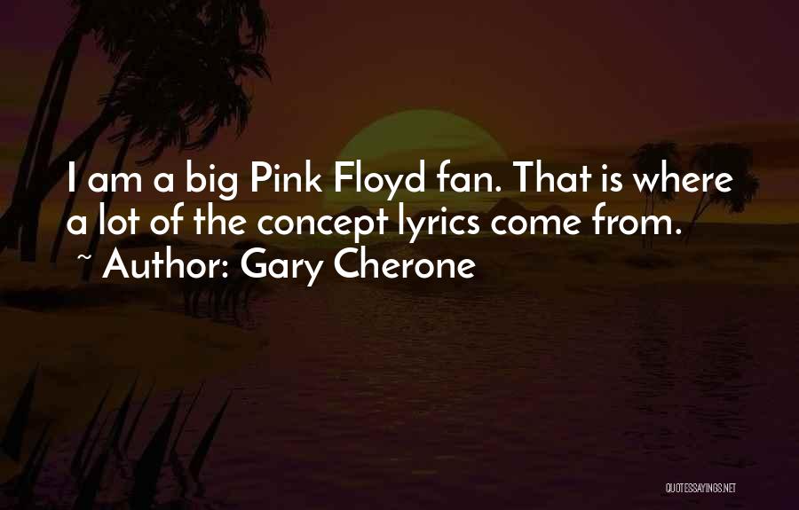 I Am A Big Fan Quotes By Gary Cherone