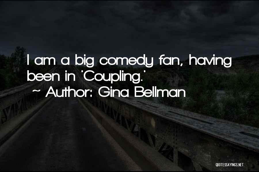 I Am A Big Fan Quotes By Gina Bellman