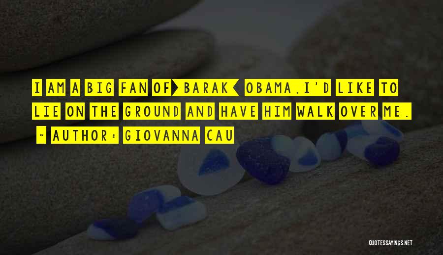 I Am A Big Fan Quotes By Giovanna Cau