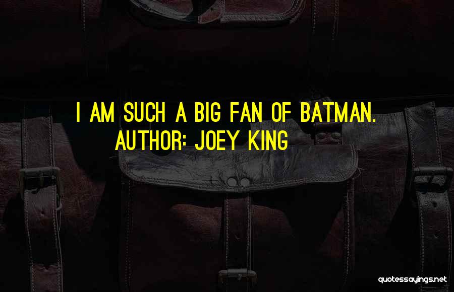 I Am A Big Fan Quotes By Joey King