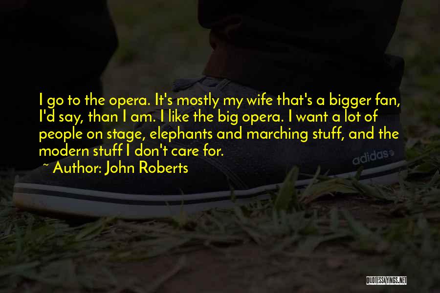 I Am A Big Fan Quotes By John Roberts