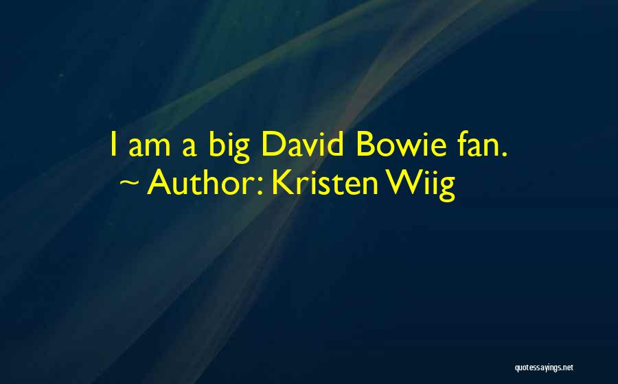I Am A Big Fan Quotes By Kristen Wiig