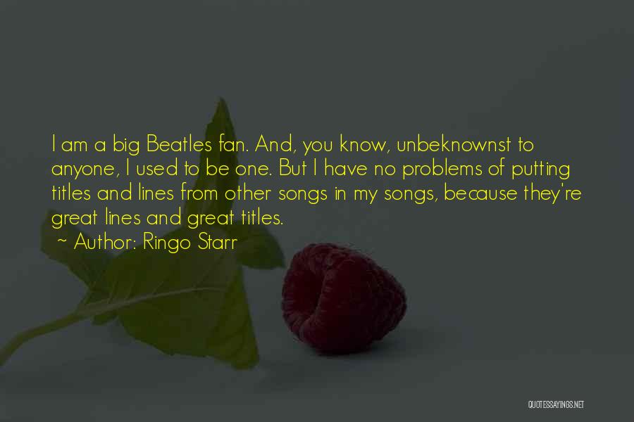 I Am A Big Fan Quotes By Ringo Starr