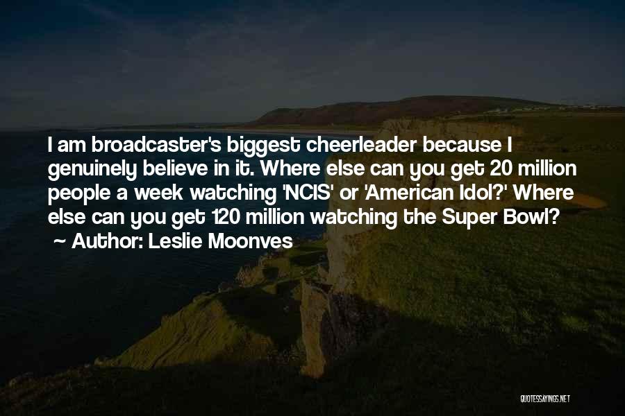 I Am A Cheerleader Quotes By Leslie Moonves