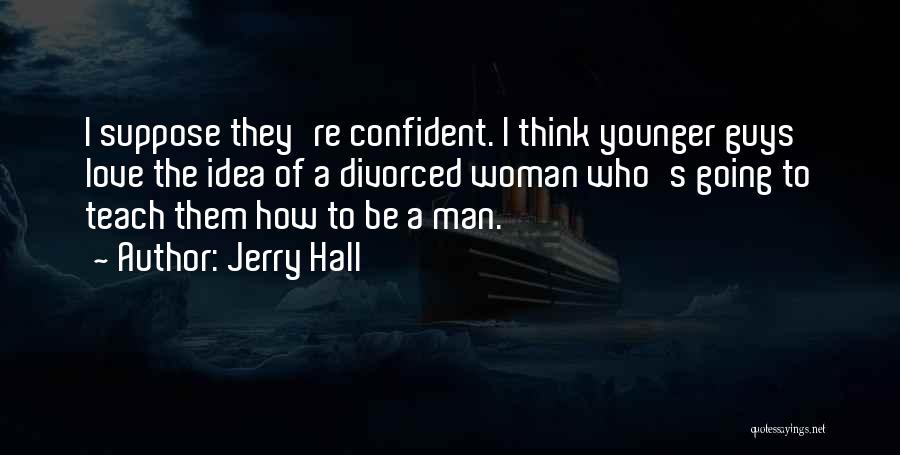 I Am A Confident Woman Quotes By Jerry Hall