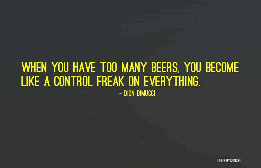 I Am A Control Freak Quotes By Dion DiMucci