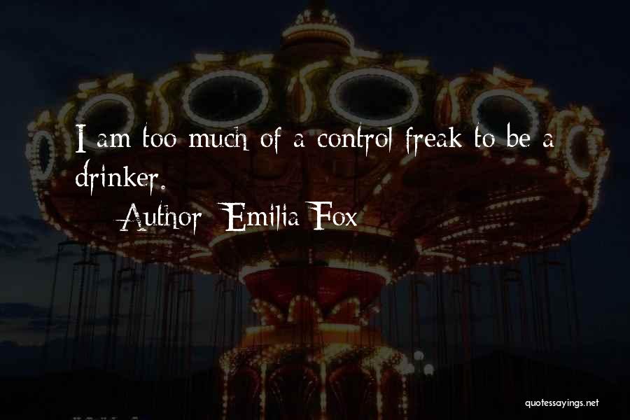 I Am A Control Freak Quotes By Emilia Fox