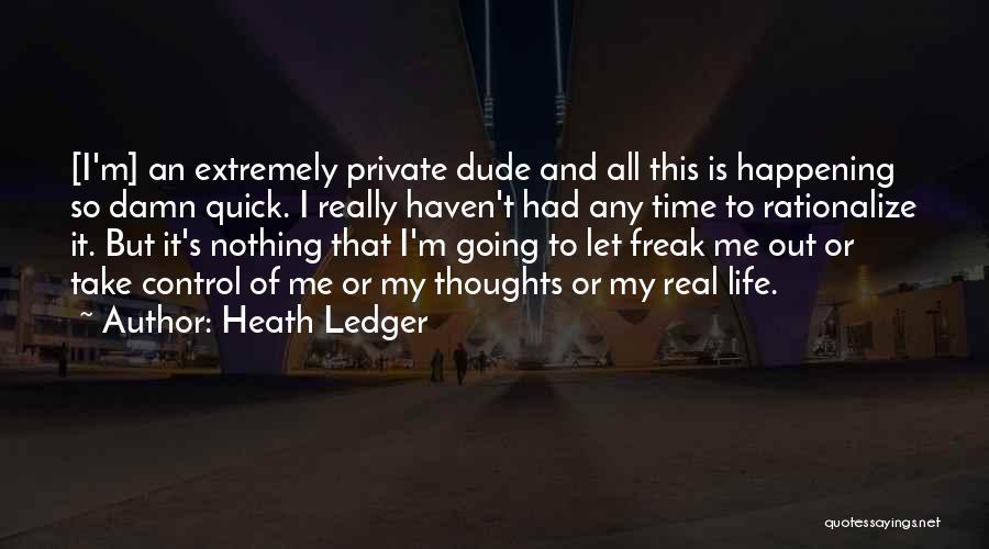 I Am A Control Freak Quotes By Heath Ledger
