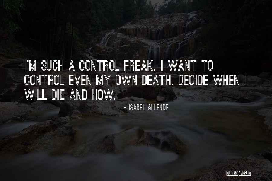 I Am A Control Freak Quotes By Isabel Allende