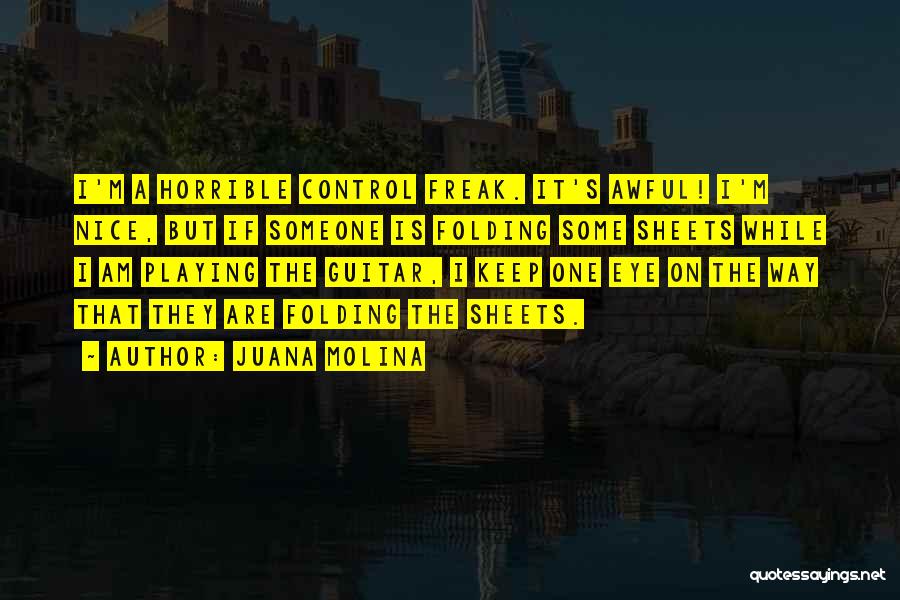 I Am A Control Freak Quotes By Juana Molina