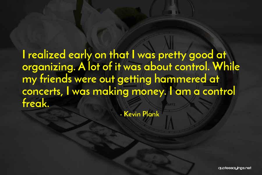 I Am A Control Freak Quotes By Kevin Plank