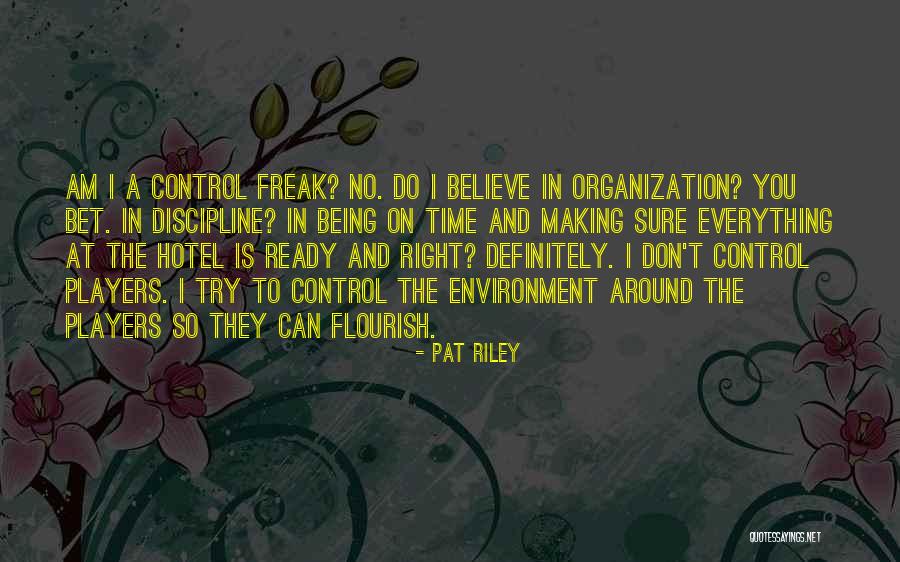 I Am A Control Freak Quotes By Pat Riley