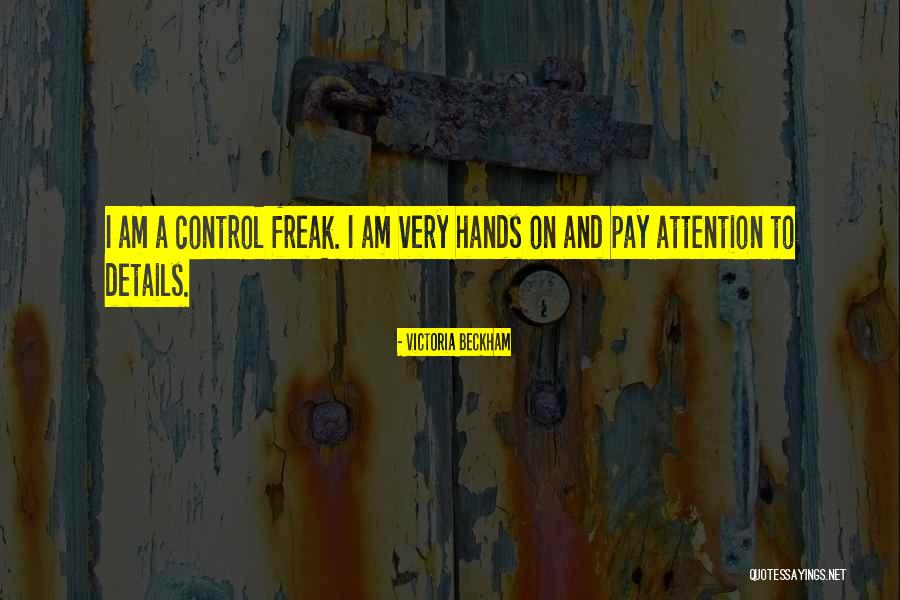 I Am A Control Freak Quotes By Victoria Beckham