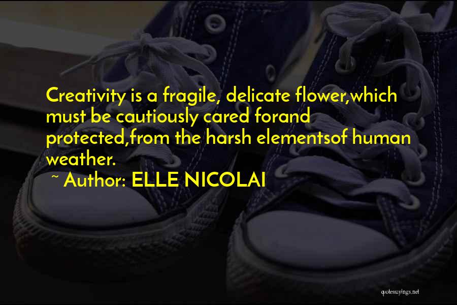 I Am A Delicate Flower Quotes By ELLE NICOLAI