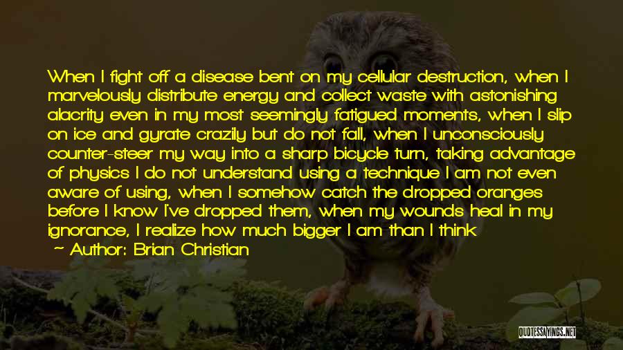 I Am A Disease Quotes By Brian Christian
