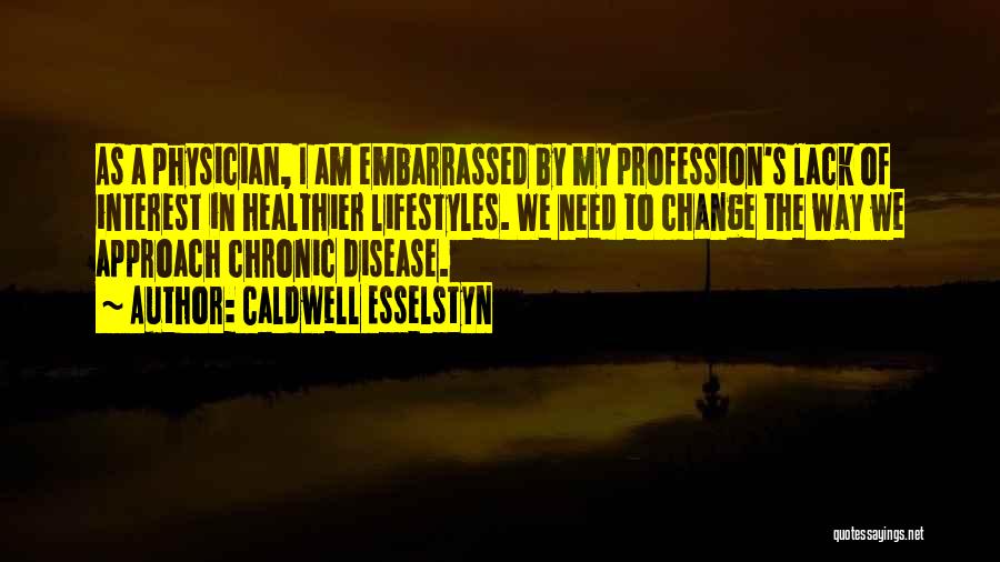 I Am A Disease Quotes By Caldwell Esselstyn