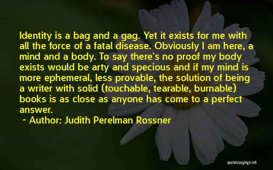 I Am A Disease Quotes By Judith Perelman Rossner