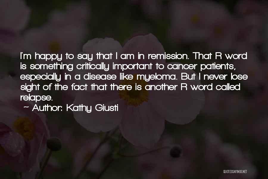 I Am A Disease Quotes By Kathy Giusti