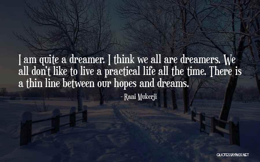 I Am A Dreamer Quotes By Rani Mukerji I Am A Dreamer Quotes By Rani Mukerji