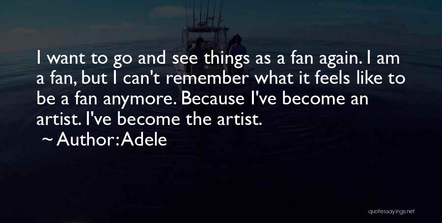 I Am A Fan Quotes By Adele