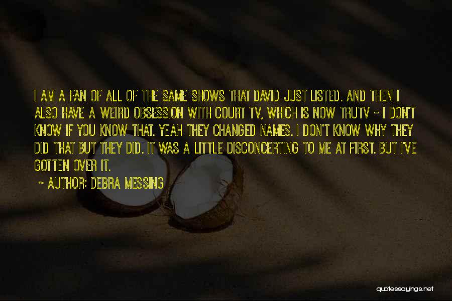 I Am A Fan Quotes By Debra Messing