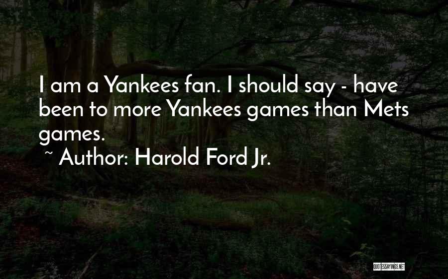 I Am A Fan Quotes By Harold Ford Jr.