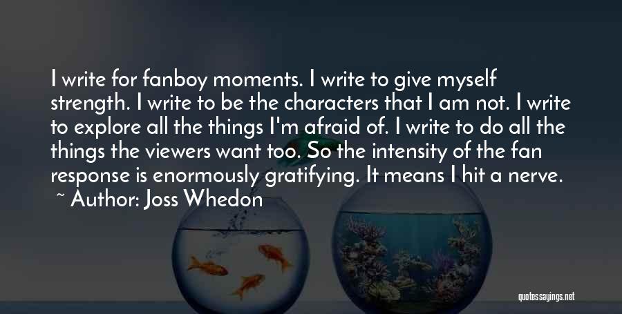 I Am A Fan Quotes By Joss Whedon