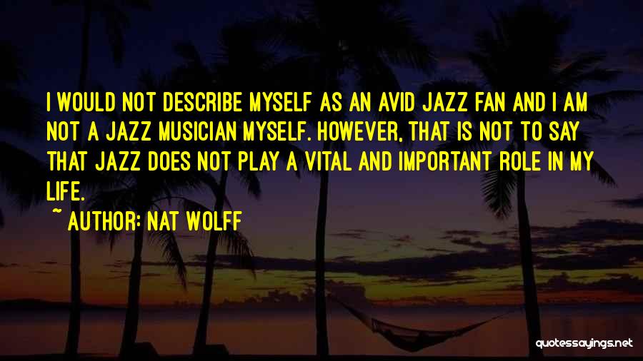 I Am A Fan Quotes By Nat Wolff
